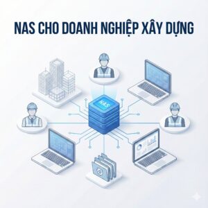 NAS cho doanh nghiệp xây dựng là nền tảng lưu trữ dữ liệu tập trung phục vụ BIM